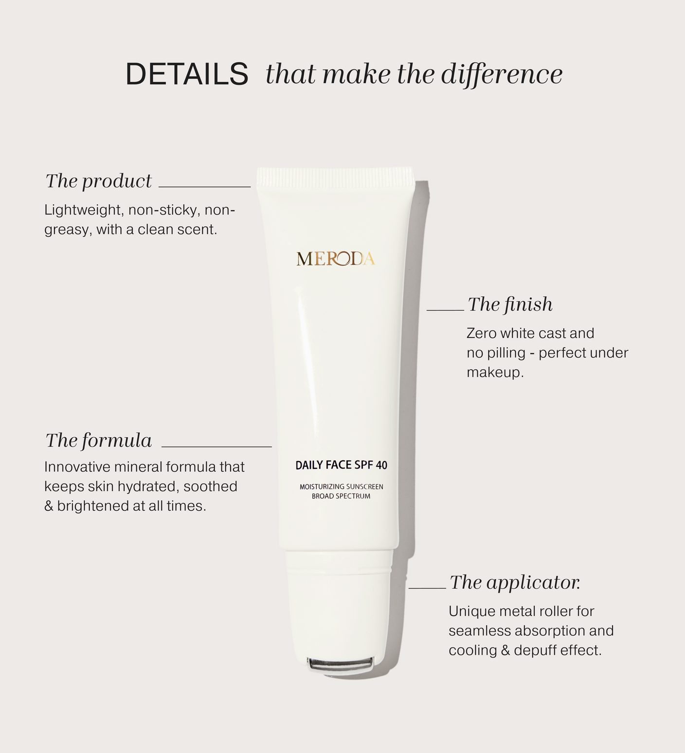 Daily Face SPF 40 mineral sunscreen tube featuring a metal roller applicator and annotated product benefits.